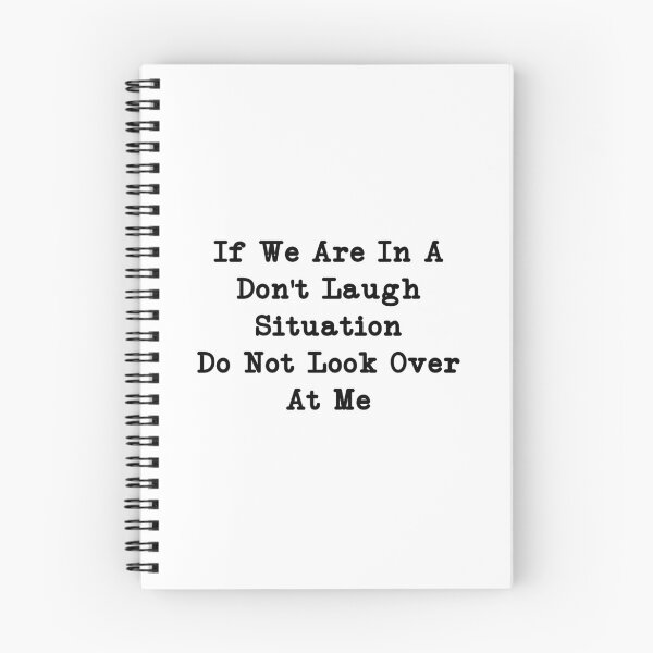 Item preview, If We Are In A Don't Laugh Situation Do Not Look Over At Me, Funny Quotes designed and sold by CloudyPress.