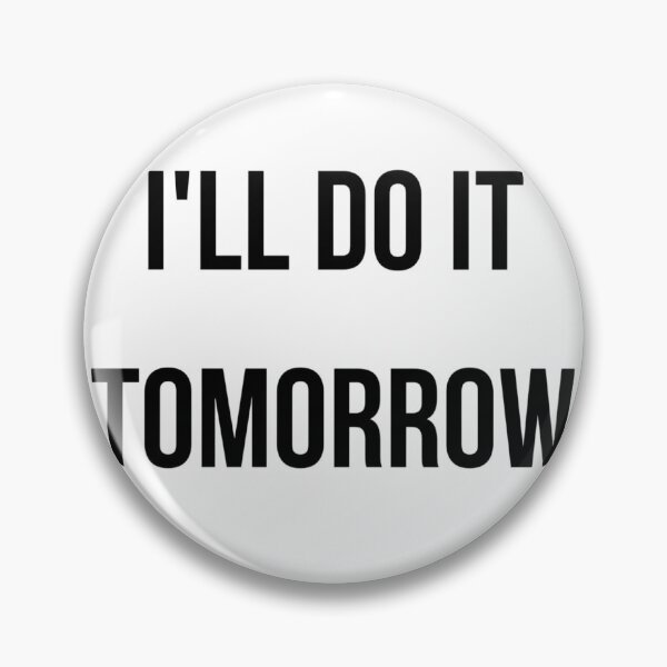 Item preview, Ill Do It Tomorrow T-Shirt - Funny Procrastinator Gift designed and sold by Malented.