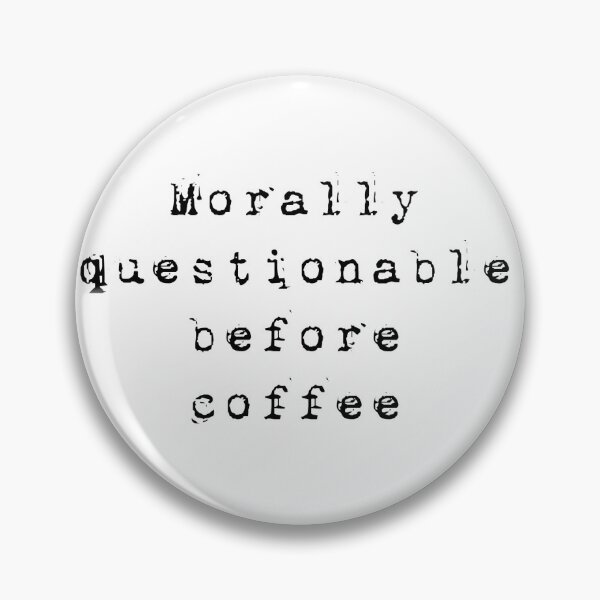 Item preview, Morally Questionable Before Coffee designed and sold by MyKillerBrew.