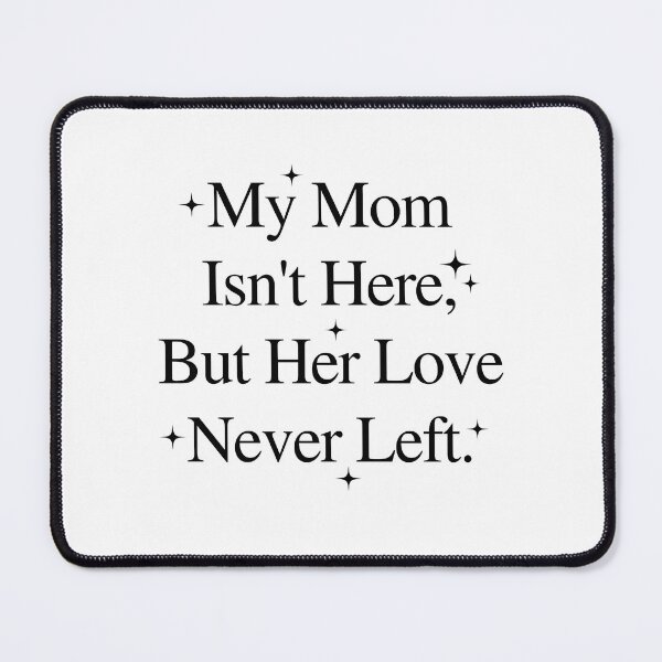 Item preview, My Mom Isn't Here But Her Love Never Left Memorial designed and sold by ivotee.