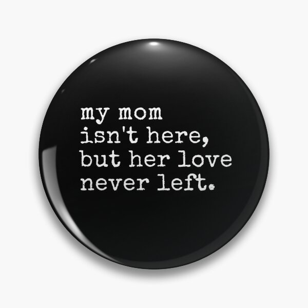 Item preview, My Mom Isn't Here But Her Love Never Left Memorial designed and sold by ivotee.