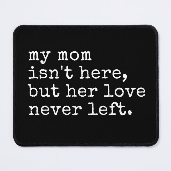 Item preview, My Mom Isn't Here But Her Love Never Left Memorial designed and sold by ivotee.