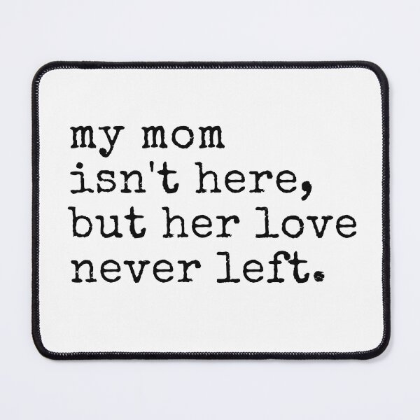 Item preview, My Mom Isn't Here But Her Love Never Left Memorial designed and sold by ivotee.