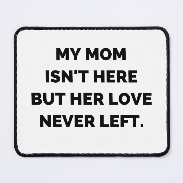 Item preview, My Mom Isn't Here But Her Love Never Left Memorial designed and sold by ivotee.