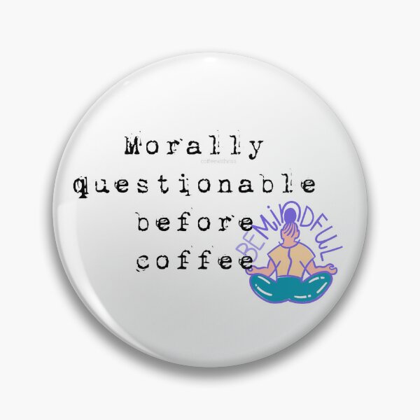 Item preview, Morally questionable before coffee designed and sold by MyKillerBrew.