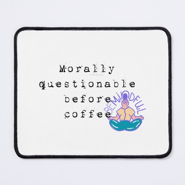 Item preview, Morally questionable before coffee designed and sold by MyKillerBrew.