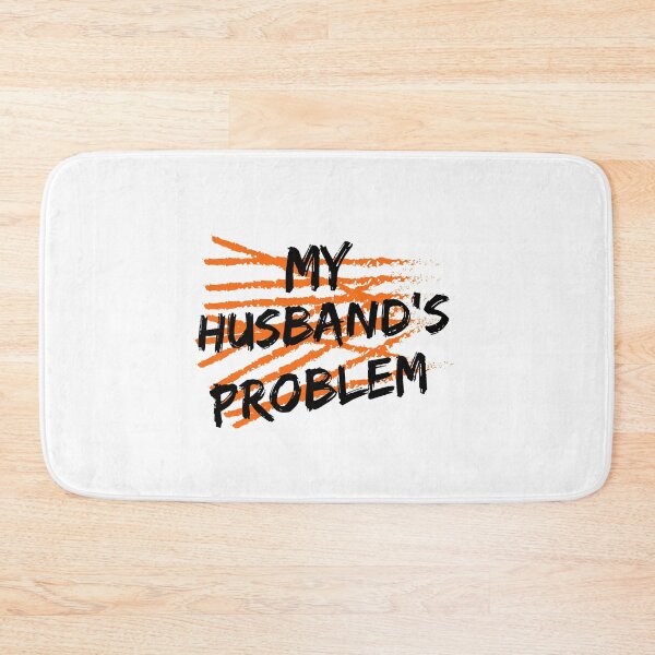 Item preview, My Husband's Problem Funny Wife Humorous Marriage Quote designed and sold by BornBorn.