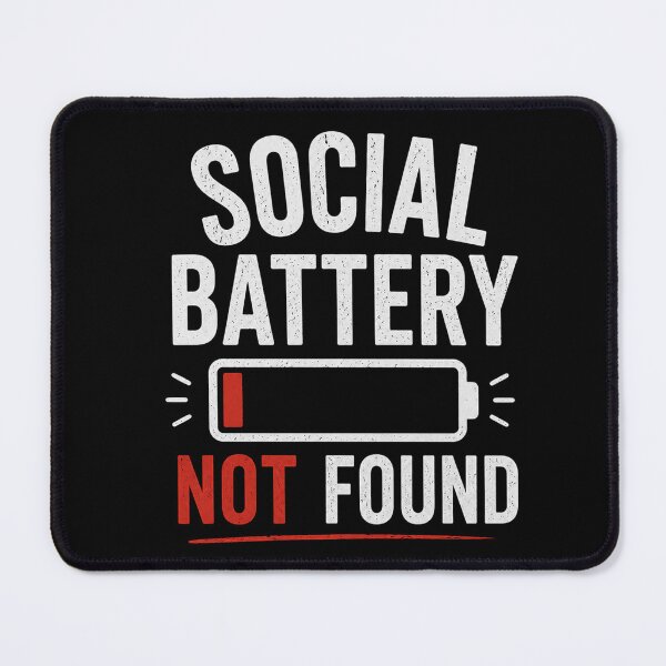 Item preview, Social Battery Not Found designed and sold by Unknowj.