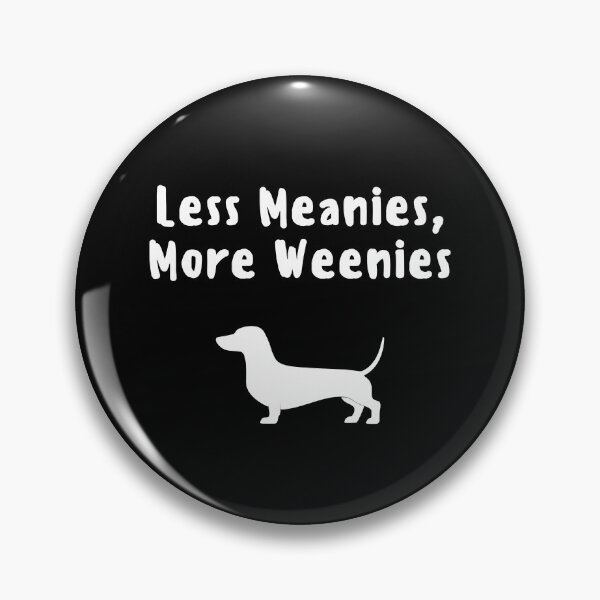 Item preview, Less meanies more weenies designed and sold by Dondonmart.