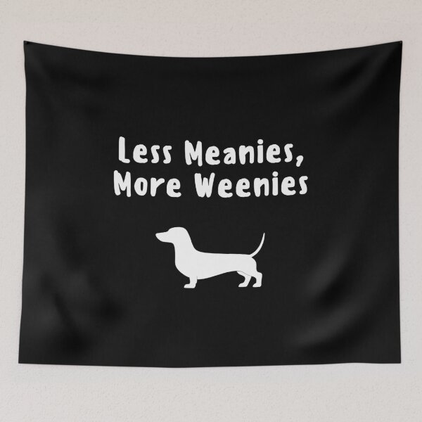 Item preview, Less meanies more weenies designed and sold by Dondonmart.