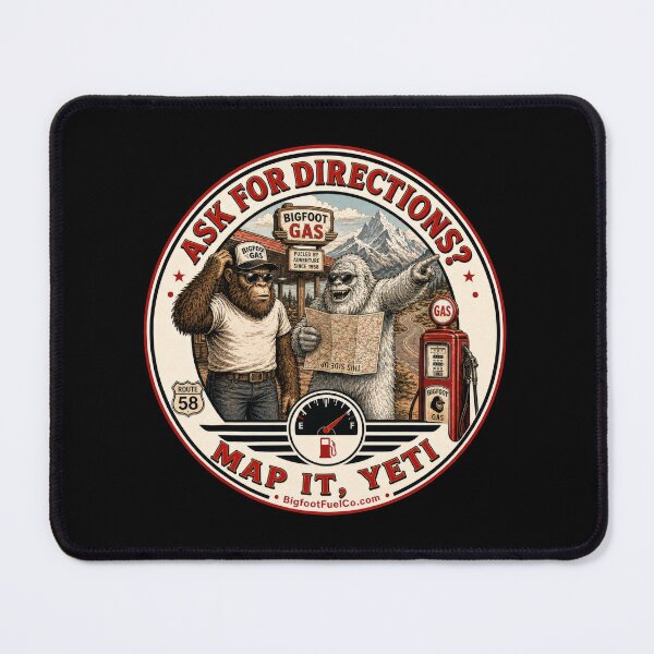 Item preview, Ask for Directions? Map It, Yeti – Bigfoot & Yeti Gasoline designed and sold by Bigfoot Fuel Co.