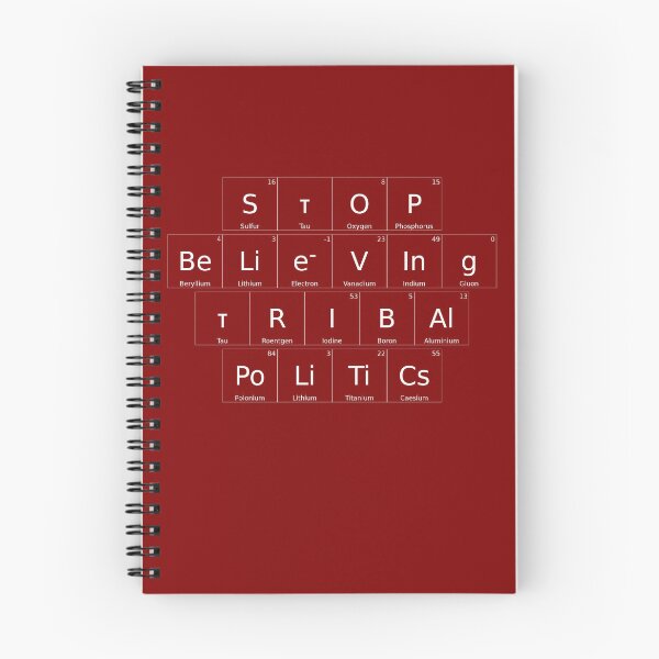 Item preview, STOP BELIEVING TRIBAL POLITICS – Elemental / Periodic Table Protest Edition - for darker backgrounds version - hex #800000 designed and sold by WheelieGdArt.