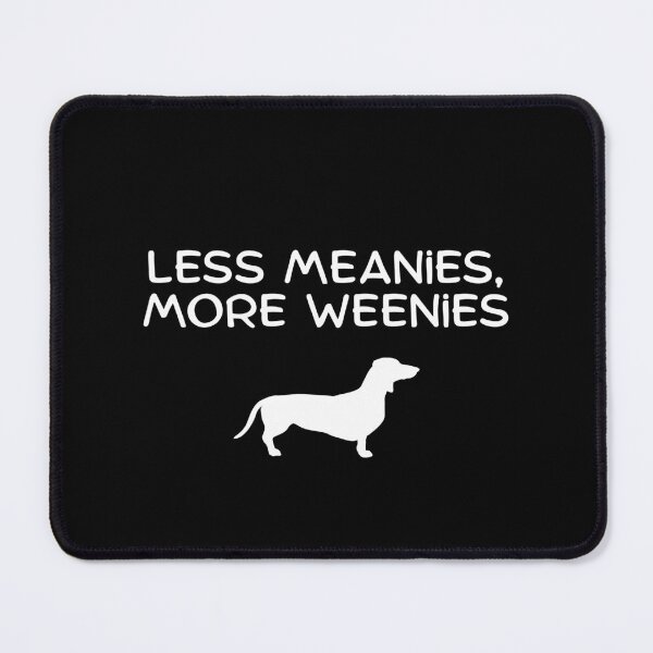 Item preview, Less meanies more weenies designed and sold by Dondonmart.