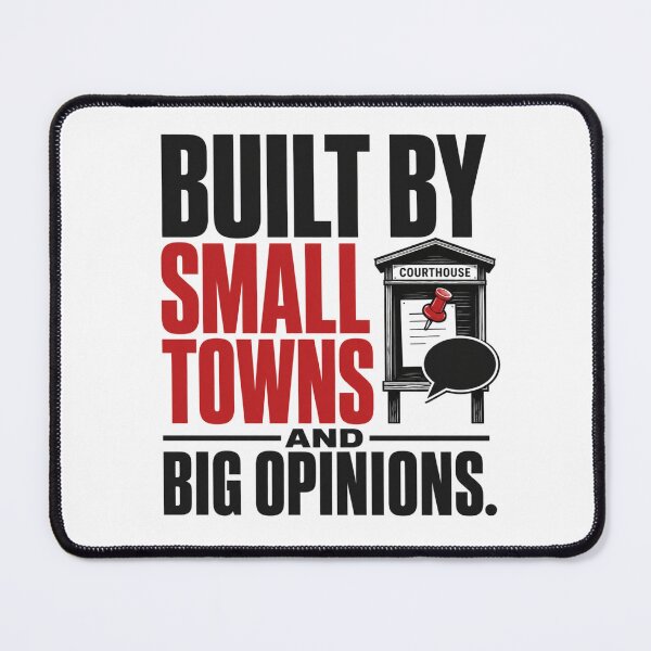 Item preview, Built By Small Towns And Big Opinions designed and sold by POD DYNASTY.