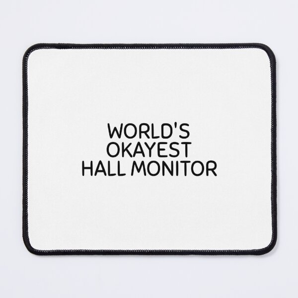 Item preview, World's okayest hall monitor designed and sold by Dondonmart.