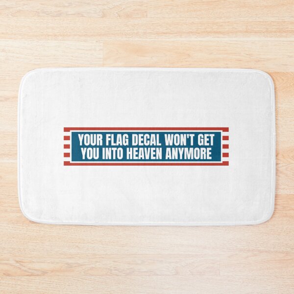 Item preview, YOUR FLAG DECAL WON'T GET YOU INTO HEAVEN ANYMORE designed and sold by Dondonmart.