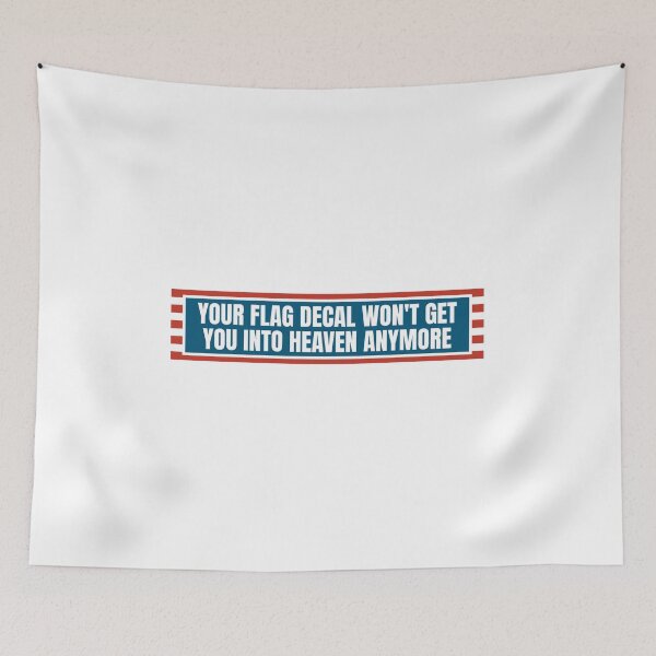 Item preview, YOUR FLAG DECAL WON'T GET YOU INTO HEAVEN ANYMORE designed and sold by Dondonmart.