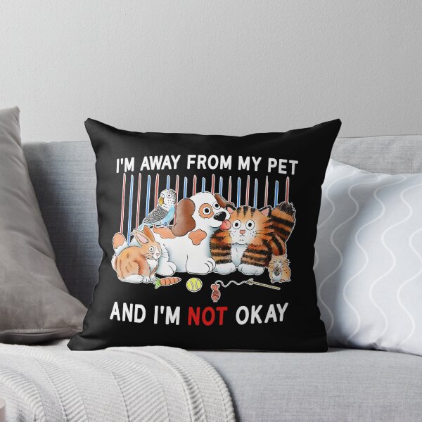 Item preview, I'm Away From My Pet And I'm Not Okay designed and sold by kar buncles.
