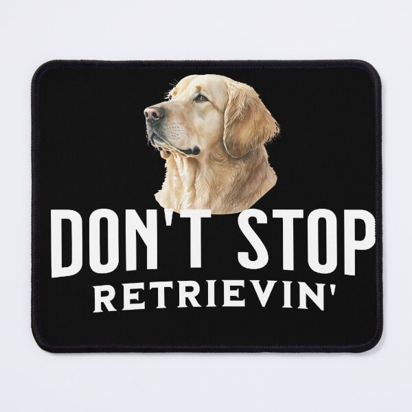Item preview, Don't Stop Retrievin' designed and sold by Primotees.