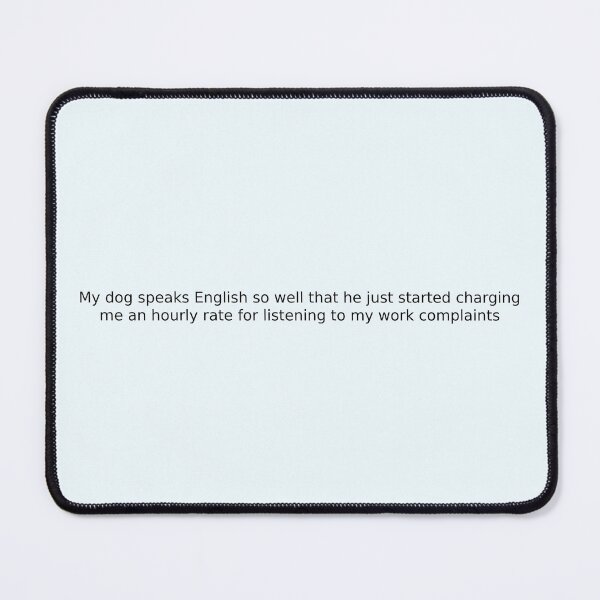Item preview, My dog speaks English so well that he just started charging me an hourly rate for listening to my work complaints designed and sold by English Learning.