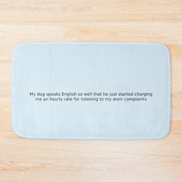 Item preview, My dog speaks English so well that he just started charging me an hourly rate for listening to my work complaints designed and sold by English Learning.
