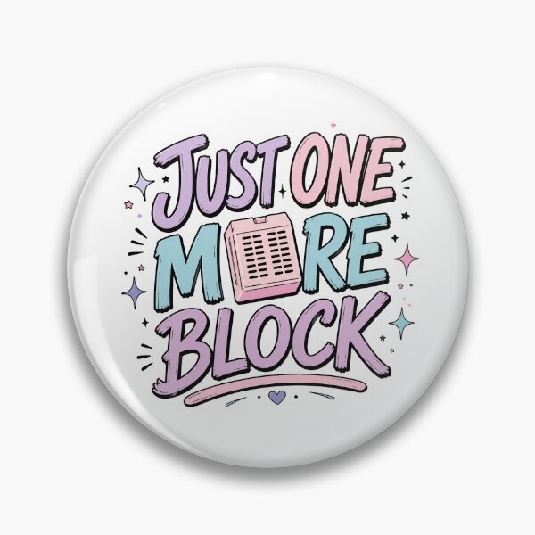 Item preview, Just One More Block designed and sold by daintyriot.