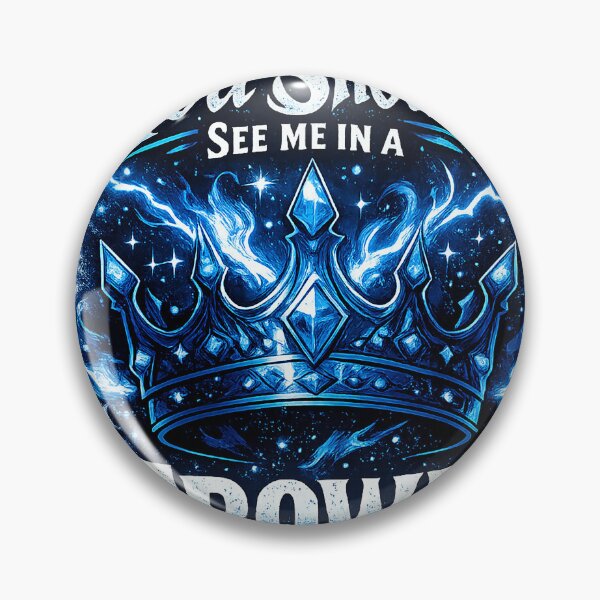 Item preview, You should see me in a Crown designed and sold by ScorpiosGraphx.