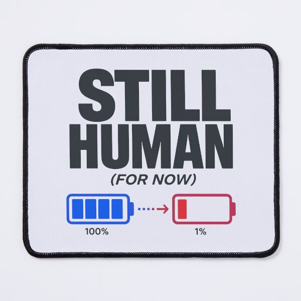 Item preview, Still Human For Now designed and sold by xmoudx.