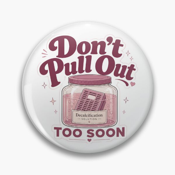 Item preview, Don’t Pull Out Too Soon – Histology Decalcification designed and sold by daintyriot.