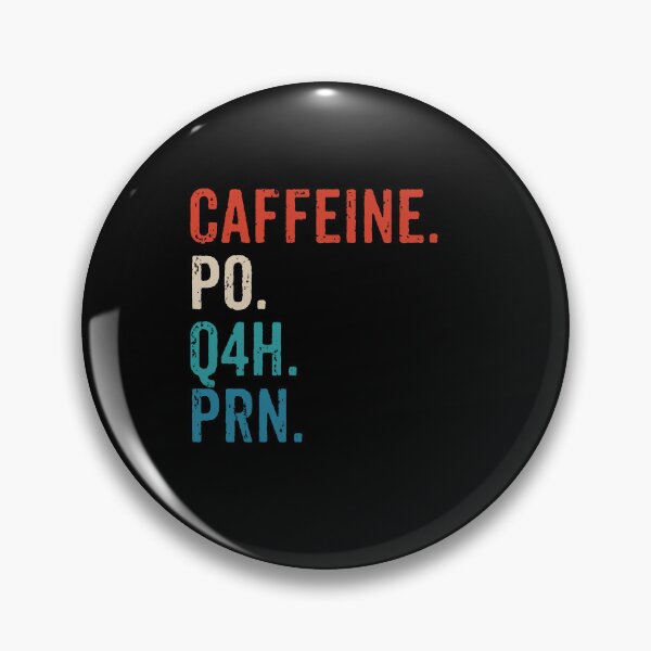 Item preview, Caffeine Po Q4h Prn - Funny Nurse Gift designed and sold by madeahezamrin.