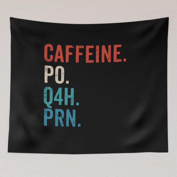 Item preview, Caffeine Po Q4h Prn - Funny Nurse Gift designed and sold by madeahezamrin.