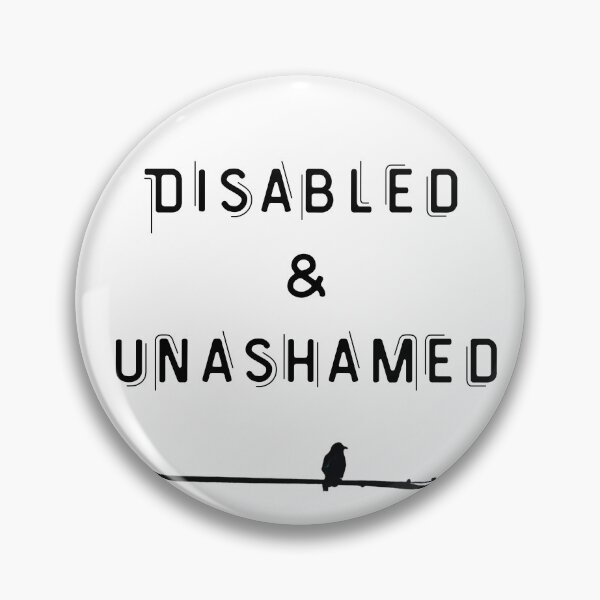 Item preview, Disabled & Unashamed designed and sold by Neurohuntress .