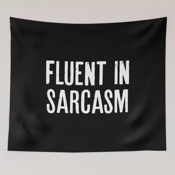 Item preview, Fluent In Sarcasm - Funny Humour Jokes designed and sold by diannitagemvi.