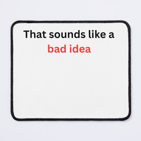 Item preview, That Sounds Like a Bad Idea Shirt – Funny Sarcastic Quote Tee, Relatable Humor T-Shirt, Minimal Typography Tee designed and sold by Tabrizchoices.