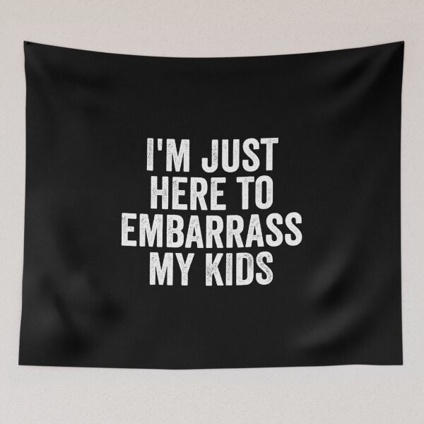 Item preview, I'm Just Here To Embarrass My Kids designed and sold by hastameriny.