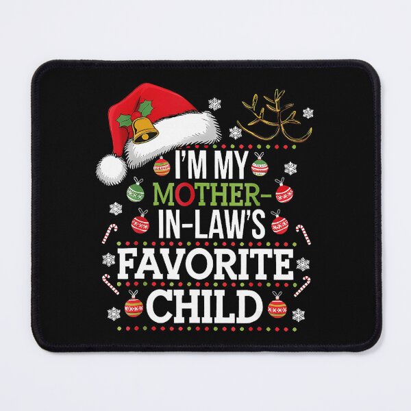 Item preview, I’m My Mother in Law’s Favorite Child Funny Christmas designed and sold by zamiokaline.