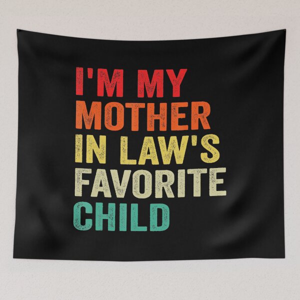 Item preview, I’m My Mother in Law’s Favorite Child Funny Family designed and sold by zamiokaline.