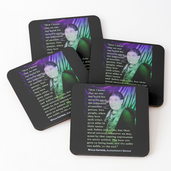 Item preview, illa Sibert Cather quote:  Now I know that no one can build his security upon the nobleness of another person. designed and sold by artbleed.