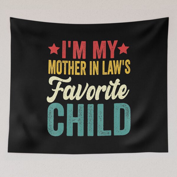 Item preview, I’m My Mother in Law’s Favorite Child Funny Family designed and sold by zamiokaline.