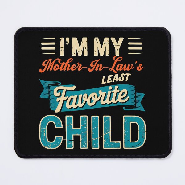 Item preview, I’m My Mother-in-Law’s Least Favorite Child Funny Family Humor designed and sold by zamiokaline.