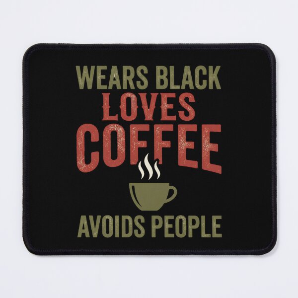 Item preview, Wears Black Loves Coffee Avoids People designed and sold by dudelinart.