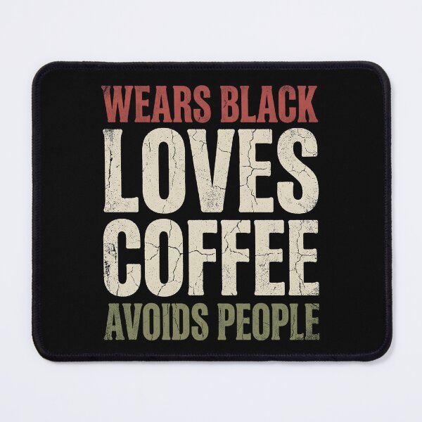 Item preview, Wears Black Loves Coffee Avoids People designed and sold by dudelinart.
