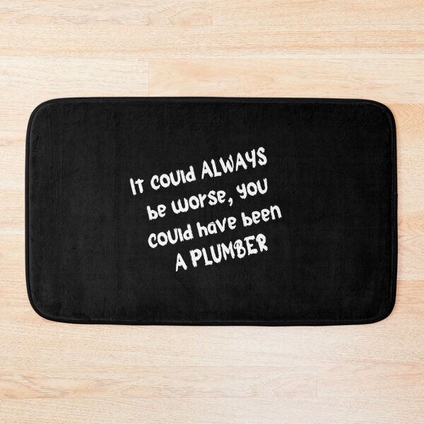 Item preview, You could have been A PLUMBER designed and sold by thesparkystore.