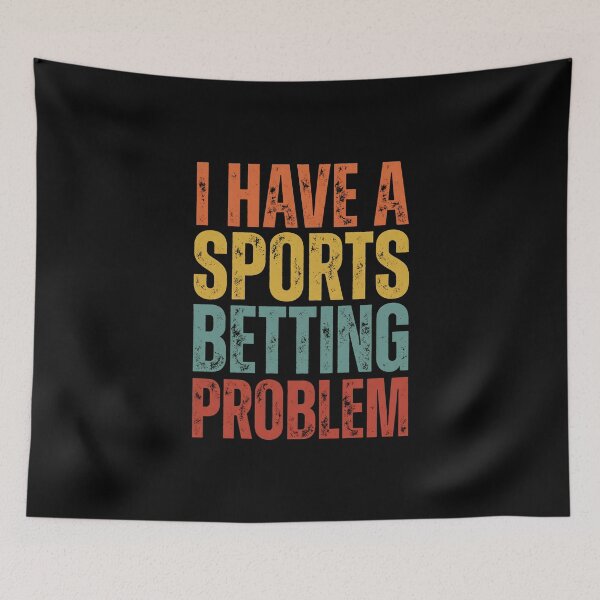 Item preview, I Have a Sports Betting Problem Funny Sarcastic Gambling designed and sold by dudelinart.