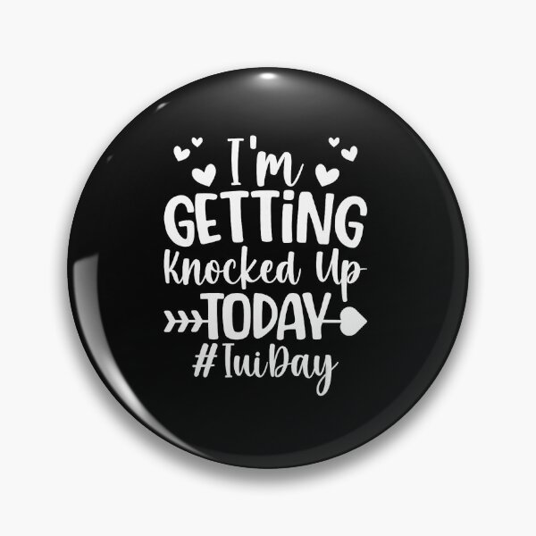 Item preview, I’m Getting Knocked Up Today IUI Day Fertility Journey designed and sold by zamiokaline.