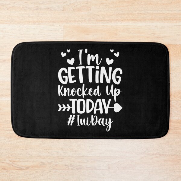 Item preview, I’m Getting Knocked Up Today IUI Day Fertility Journey designed and sold by zamiokaline.