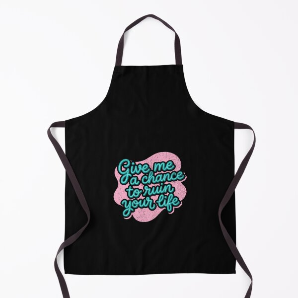 Item preview, Give me a chance to ruin your life designed and sold by Pflugart.