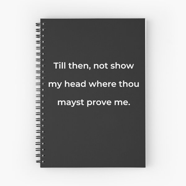 Item preview, "Till then, not show my head where thou mayst prove me." - print white designed and sold by ariksworld.