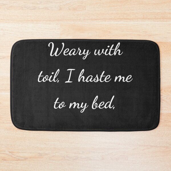 Item preview, "Weary with toil, I haste me to my bed," - handwriting white designed and sold by ariksworld.