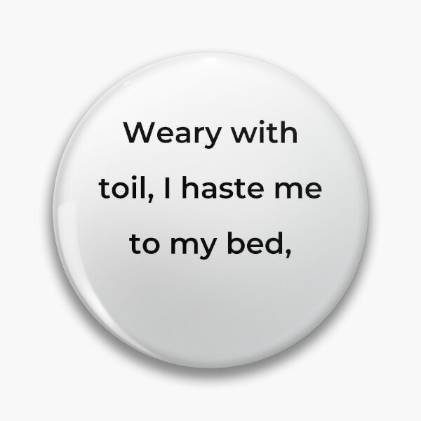 Item preview, "Weary with toil, I haste me to my bed," - print black designed and sold by ariksworld.